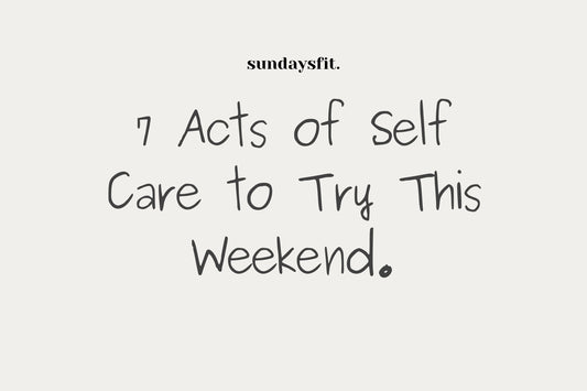 7 acts of self-care to try this weekend