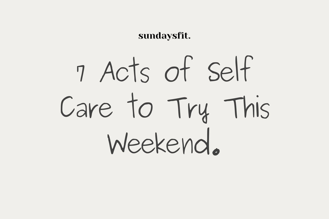 7 acts of self-care to try this weekend